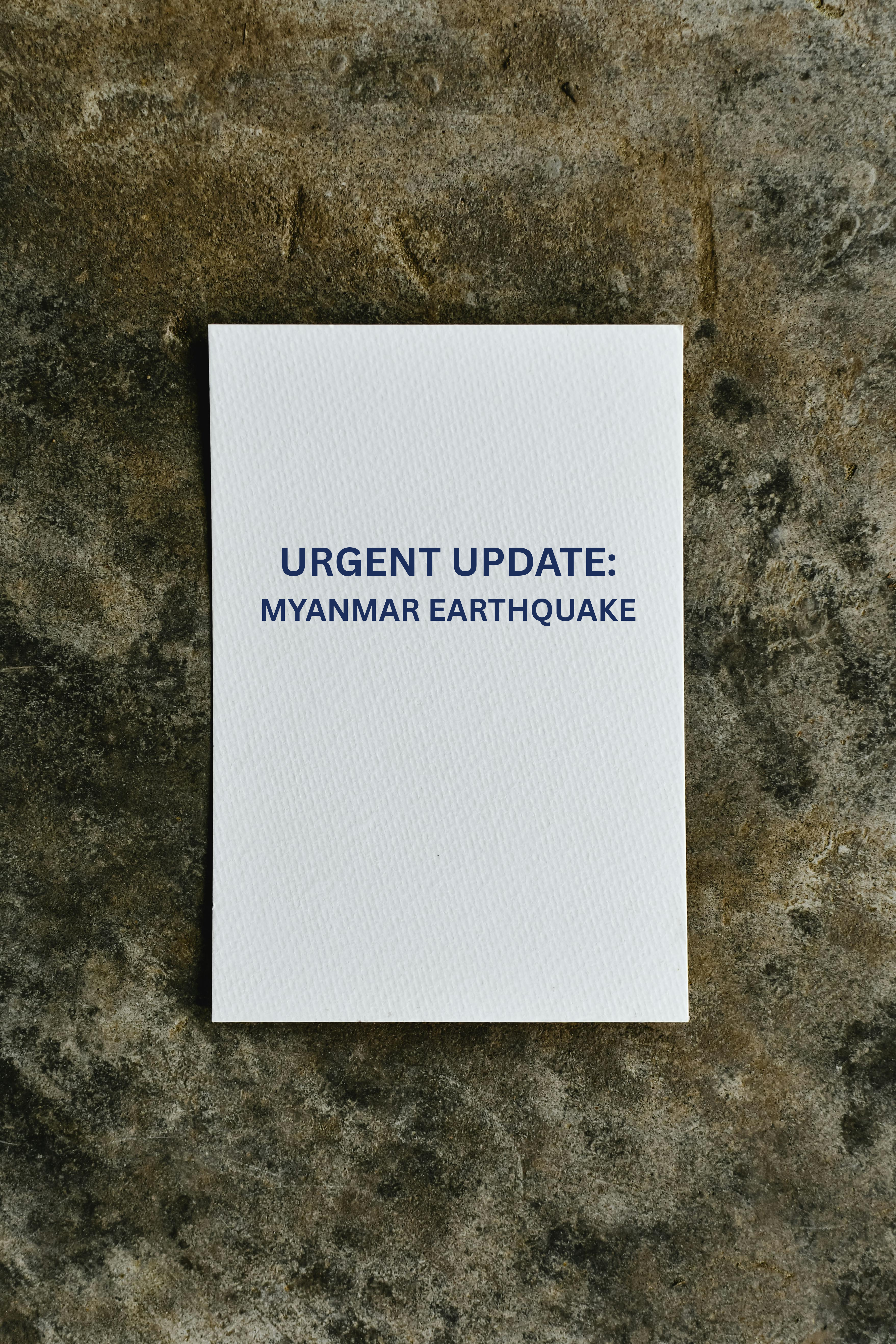 URGENT UPDATE: MYANMAR EARTHQUAKE